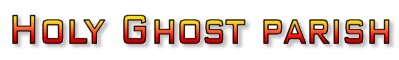The Holy Ghost Parish - return to home page